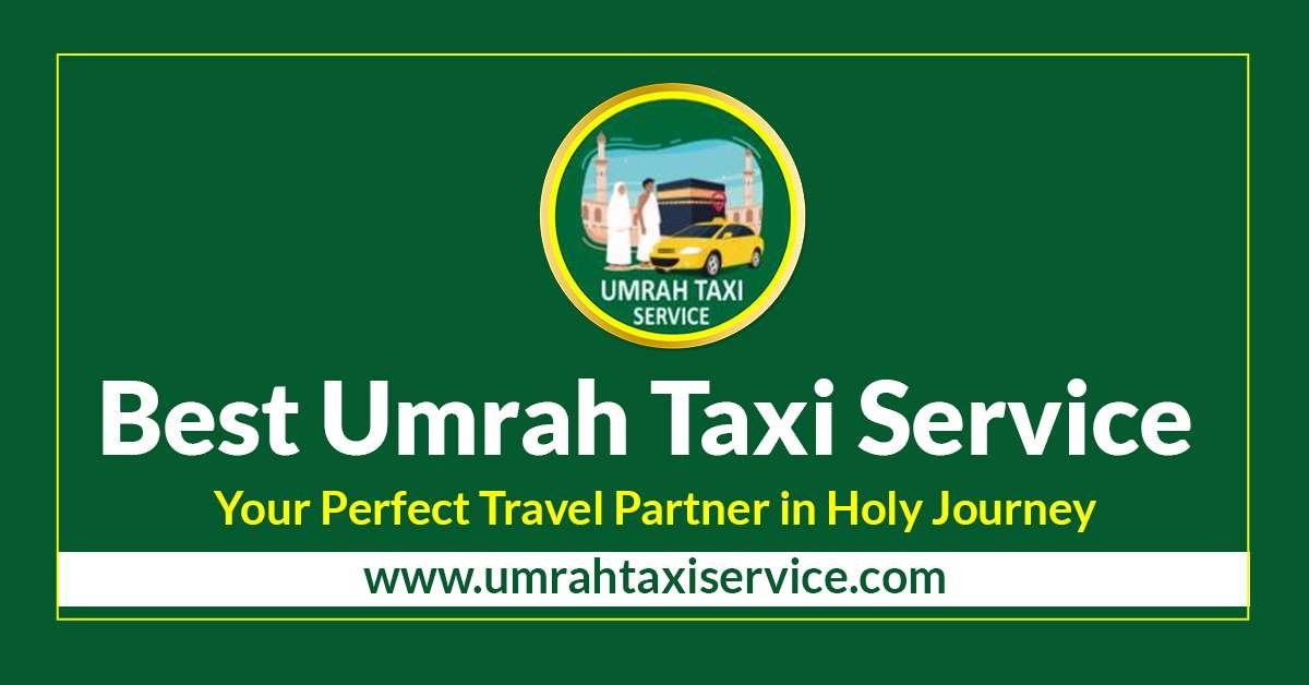 Hassle-Free Hajj Services - Reserve Your Ride Today | Umrah Taxi Service